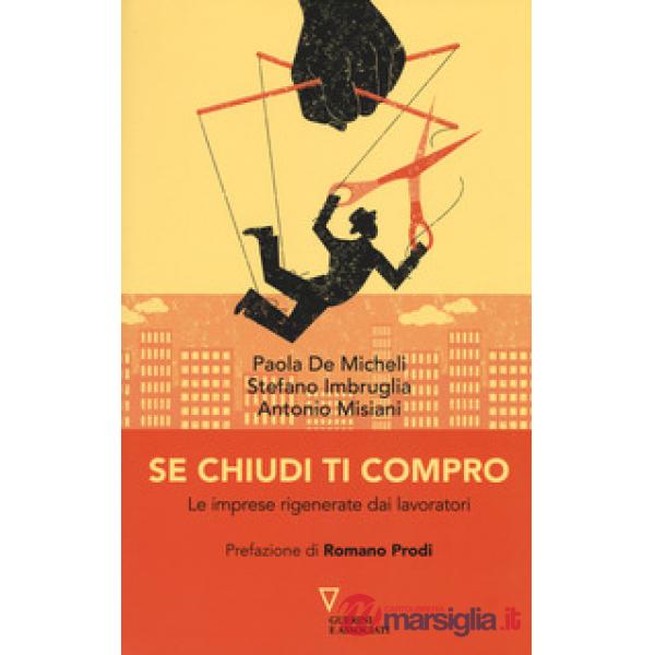 Se chiudi ti compro. Le imprese rigenerate dai lavoratori