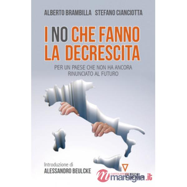 «no» che fanno la decrescita. Per un Paese che non ha ancora rinunciato al futuro (I)