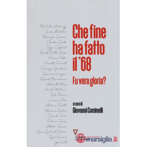 Che fine ha fatto il '68? Fu vera gloria?