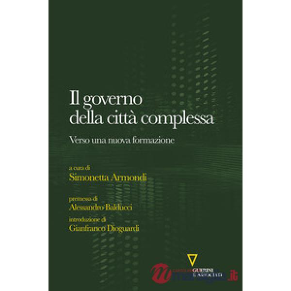 Governo della città complessa. Verso una nuova formazione (Il)