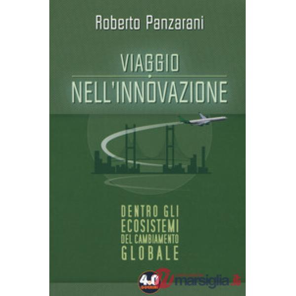 Viaggio nell'innovazione. Dentro gli ecosistemi del cambiamento globale