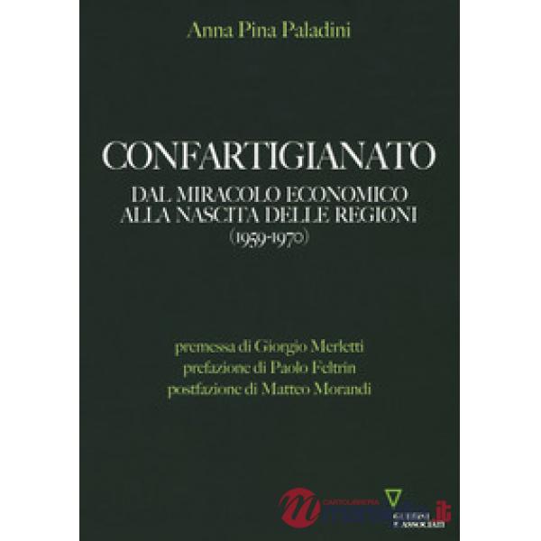 Confartigianato. Dal miracolo economico alla nascita delle Regioni (1959-1970)