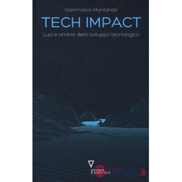 Tech impact. Luci e ombre dello sviluppo tecnologico