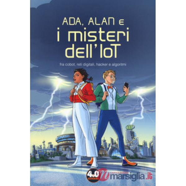 Ada, Alan e i misteri dell'IoT. Fra cobot, reti digitali, hacker e algoritmi