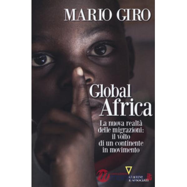 Global Africa. La nuova realtà delle migrazioni: il volto di un continente in movimento