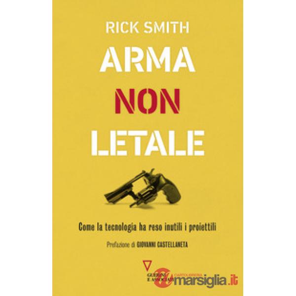 Arma non letale. Come la tecnologia ha reso inutili i proiettili