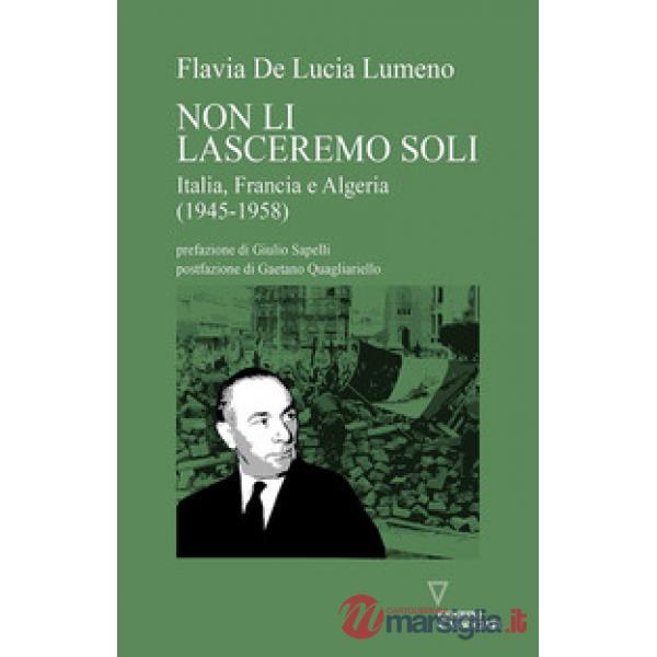Non li lasceremo soli. Italia, Francia e Algeria (1945-1958)