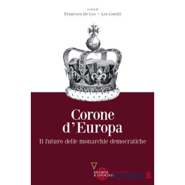 Corone d'Europa. Il futuro delle monarchie democratiche