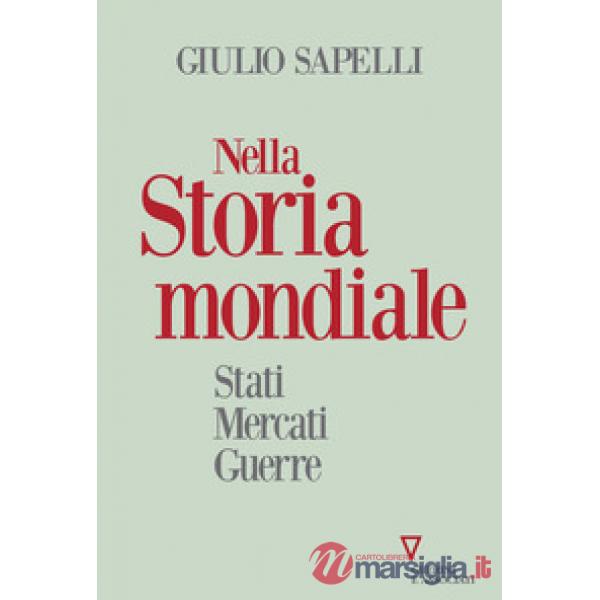 Nella storia mondiale. Stati mercati guerre