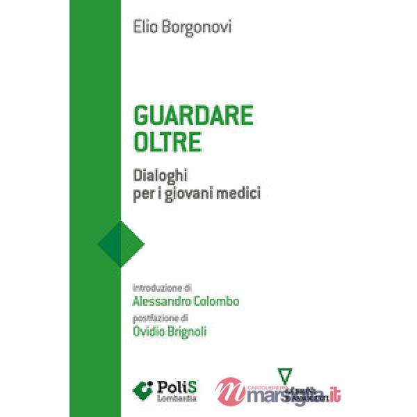Guardare oltre. Dialoghi per i giovani medici
