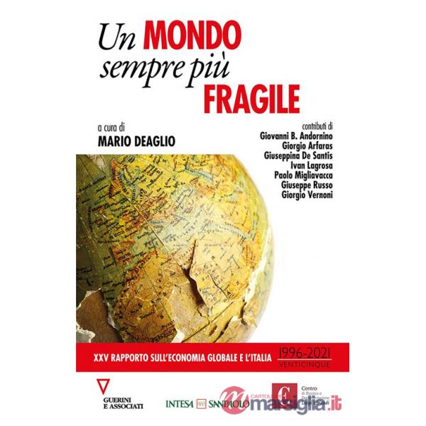 Mondo sempre più fragile. XXV rapporto sull'economia globale e l'Italia (1996-2021) (Un)