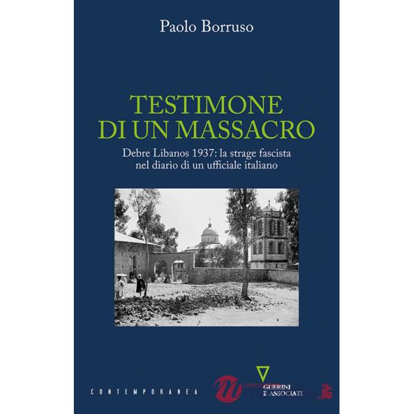 Testimone di un massacro. Debre Libanos 1937: la strage fascista nel diario di un ufficiale italiano