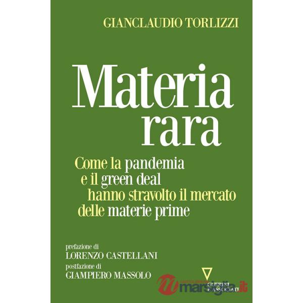 Materia rara. Come la pandemia e il green deal hanno stravolto il mercato delle materie prime