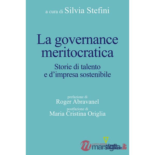 Governance meritocratica. Storie di talento e d'impresa sostenibile (La)