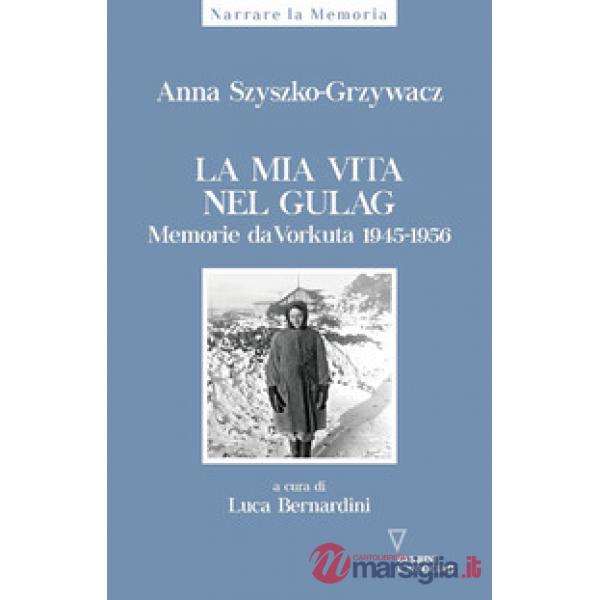 Mia vita nel gulag. Diario da Vorkuta 1945-1956 (La)