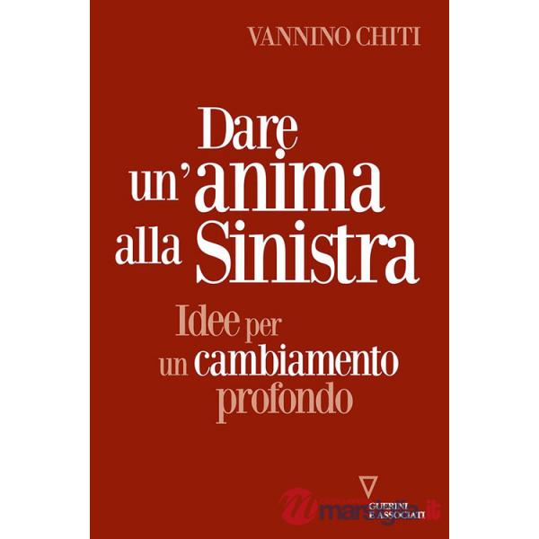 Dare un'anima alla sinistra. Idee per un cambiamento