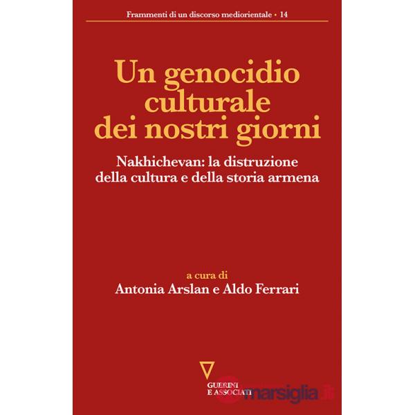Genocidio culturale dei nostri giorni. Nakhichevan: la distruzione della cultura e della storia armena (Un)