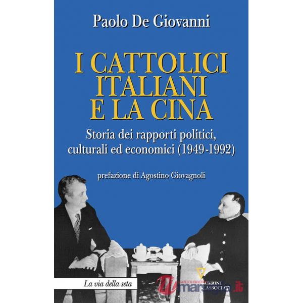 Cattolici italiani e la Cina. Storia dei rapporti politici, culturali ed economici (1949-1992) (I)