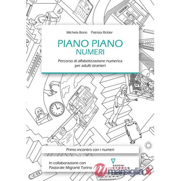 Piano piano. Numeri. Percorso di alfabetizzazione numerica per adulti stranieri