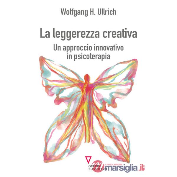 Leggerezza creativa. Un approccio innovativo in psicoterapia (La)