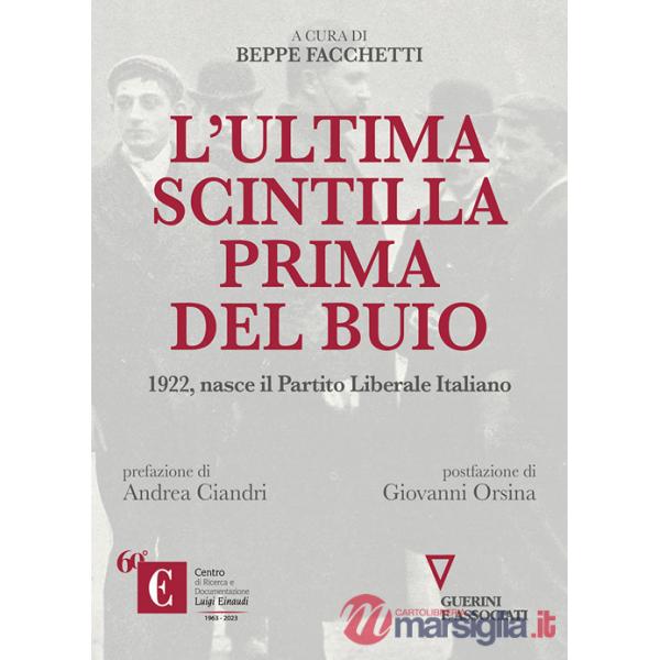 Ultima scintilla prima del buio. 1922, nasce il Partito Liberale Italiano (L')
