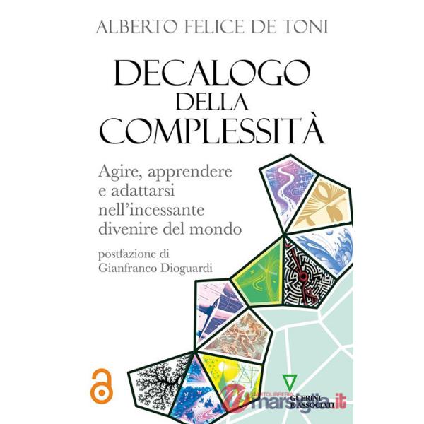 Decalogo della complessità. Agire, apprendere e adattarsi nell'incessante divenire del mondo