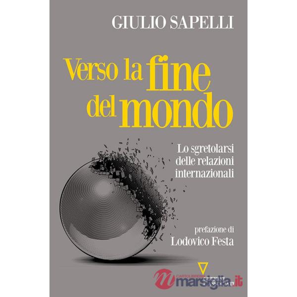 Verso la fine del mondo. Lo sgretolarsi delle relazioni internazionali