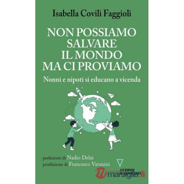 Non possiamo salvare il mondo ma ci proviamo. Nonni e nipoti si educano a vicenda