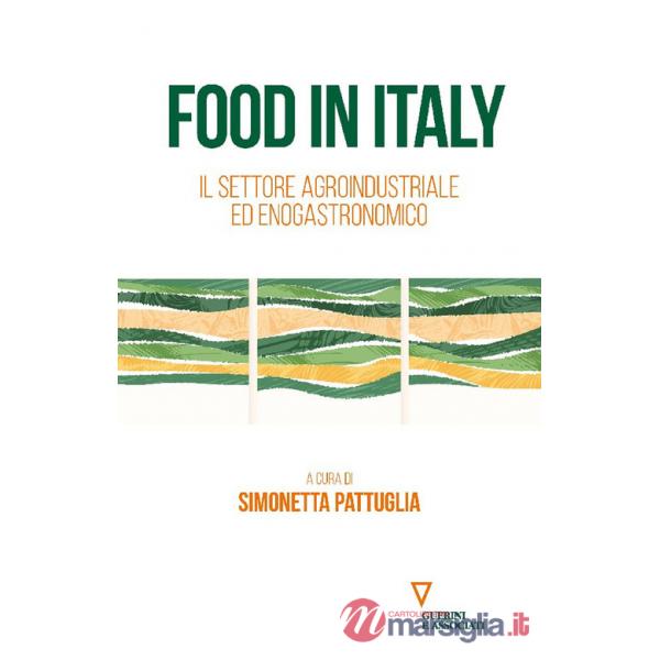 Food in Italy. Il settore agrindustriale ed enogastronomico