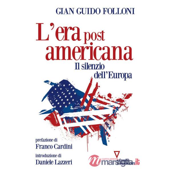 Era post americana. Il silenzio dell'Europa (L')