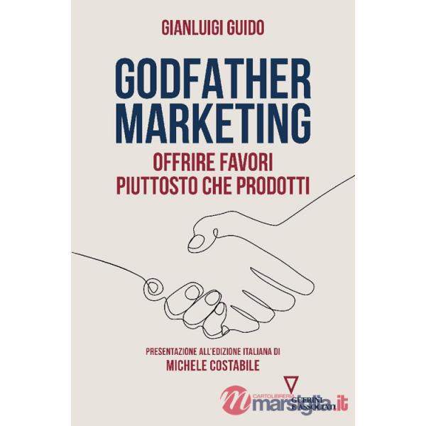 Godfather marketing. Offrire favori piuttosto che prodotti