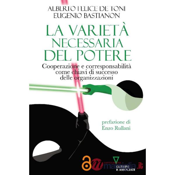 Varietà necessaria del potere. Cooperazione e corresponsabilità come chiavi di successo delle organizzazioni (La)