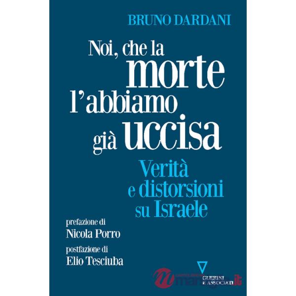 Noi, che la morte l'abbiamo già uccisa. Verità e distorsioni su Israele