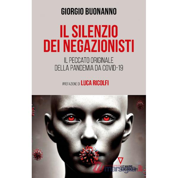 Silenzio dei negazionisti. Il peccato originale della pandemia da Covid-19 (Il)
