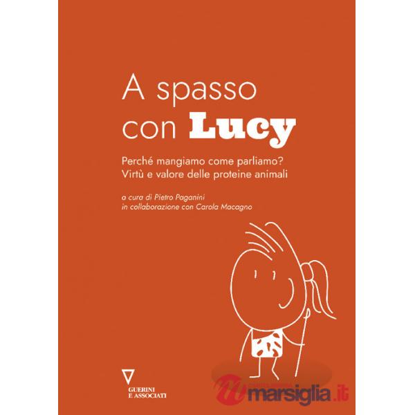 A spasso con Lucy. Perché mangiamo come parliamo? Virtù e valore delle proteine animali