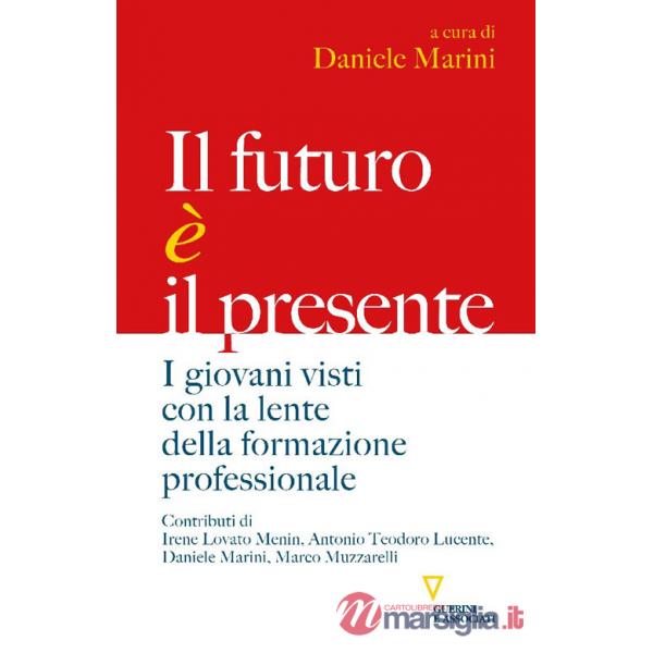 Futuro è il presente. I giovani visti con la lente della formazione professionale (Il)