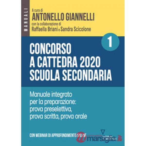 Concorso a cattedra 2020. Scuola secondaria. Con espansione online. Vol. 1: Manuale integrato per la preparazione: prova presele
