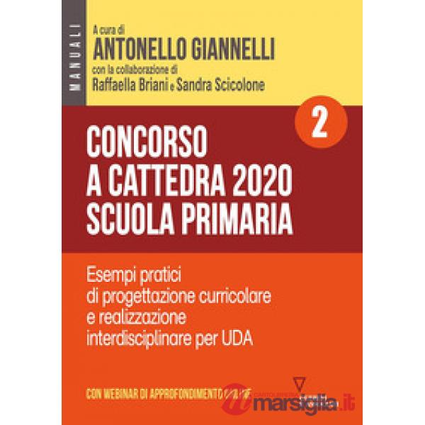 Concorso a cattedra 2020. Scuola primaria. Con espansione online. Vol. 2: Esempi pratici di progettazione curriculare e realizza