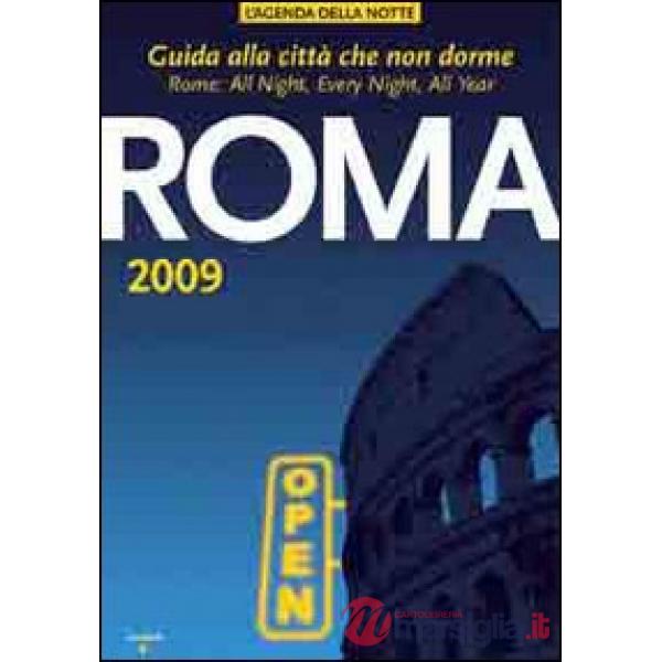 Roma 2009. Guida alla città che non dorme