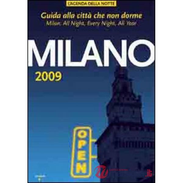 Milano 2009. Guida alla città che non dorme
