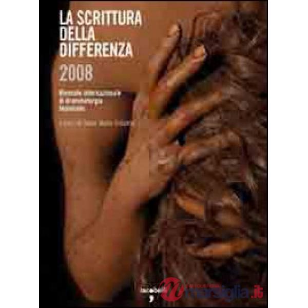 Scrittura della differenza 2008. Quarta edizione della Biennale internazionale di drammaturgia femminile (La)