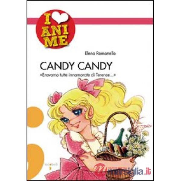 Candy Candy. «Eravamo tutte innamorate di Terence...». Ediz. illustrata