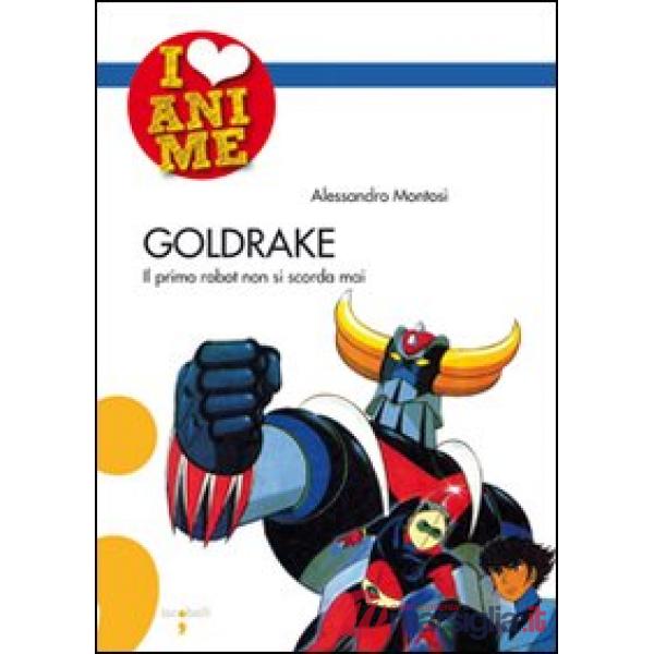 Goldrake. Il primo robot non si scorda mai