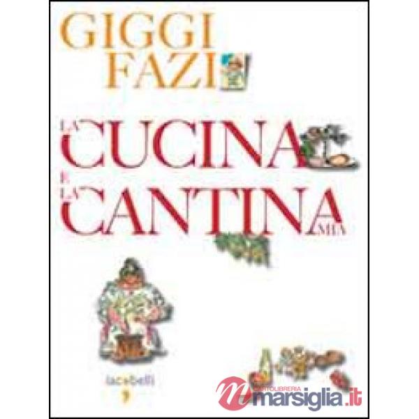 Cucina e la cantina mia (La)