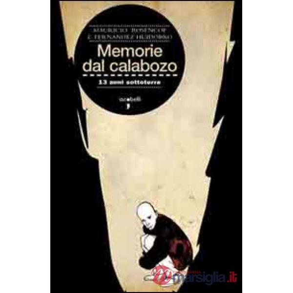 Memorie del Calabozo. 13 anni sottoterra