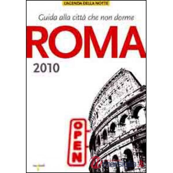 Roma 2010. Guida alla città che non dorme