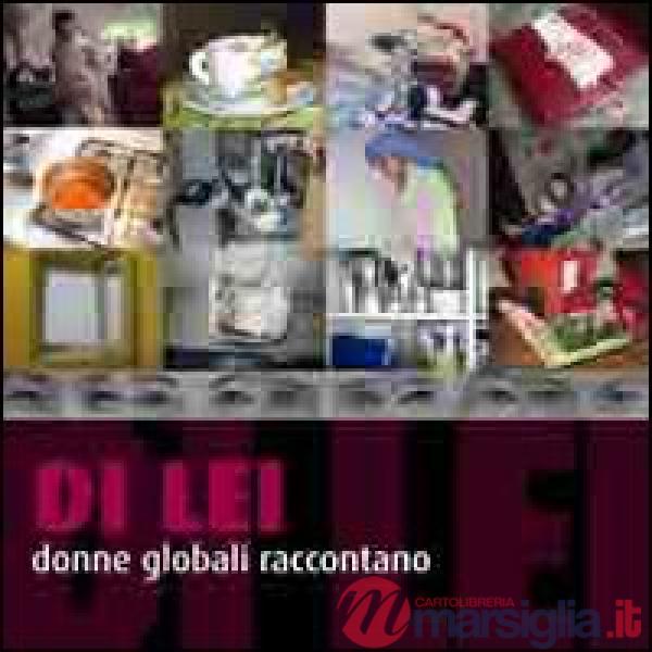 Di lei. Donne globali raccontano. Ediz. illustrata