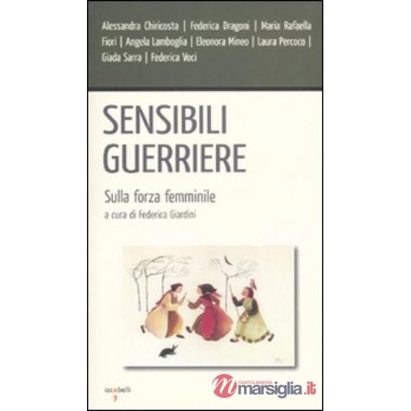 Sensibili guerriere. Sulla forza femminile
