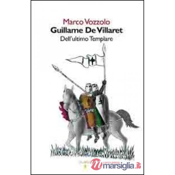 Guillame de Villaret. Dell'ultimo Templare