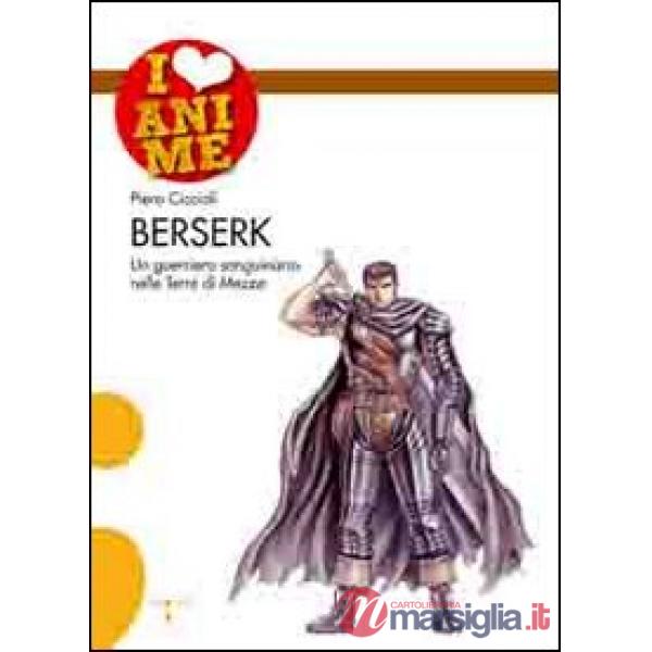 Berserk. Un guerriero sanguinario nelle Terre di Mezzo